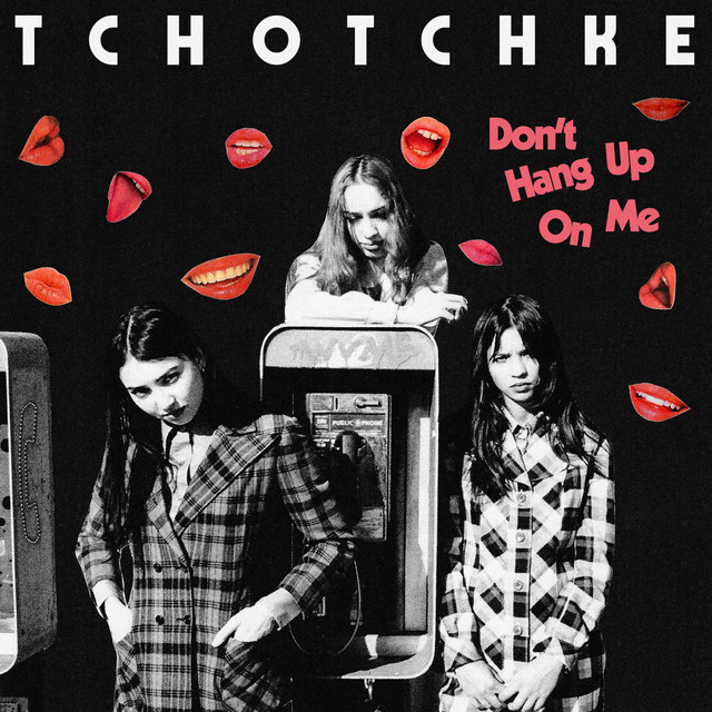 Don't Hang Up On Me by Tchotchke