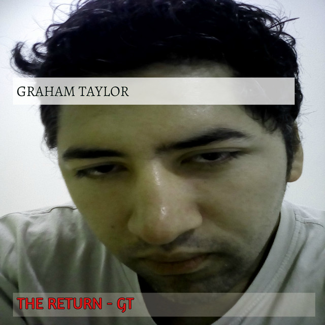 The Return-Gt - EP by Graham Taylor | Spotify