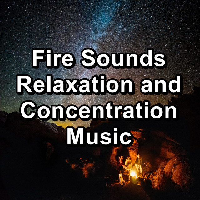 Fire Sounds Relaxation and Concentration Music cover art