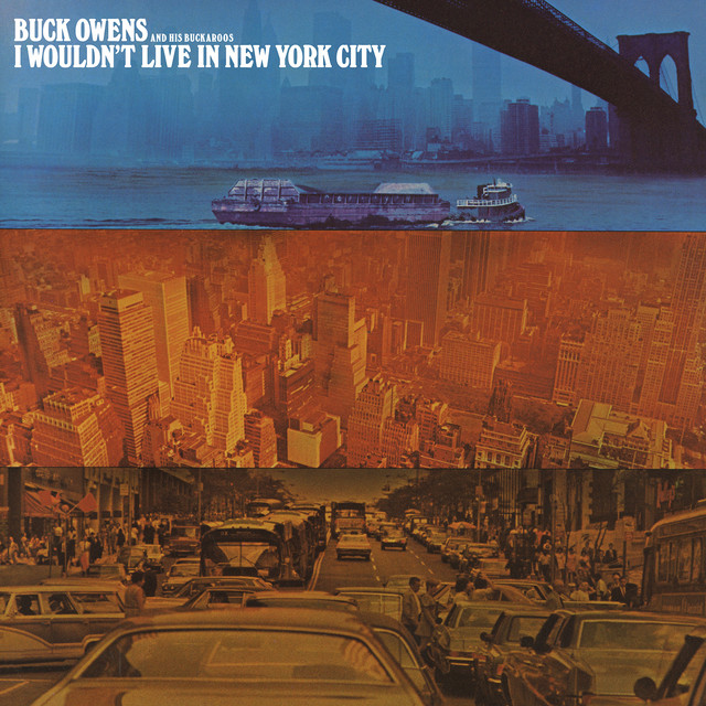 I Wouldn't Live in New York City by Buck Owens And His Buckaroos