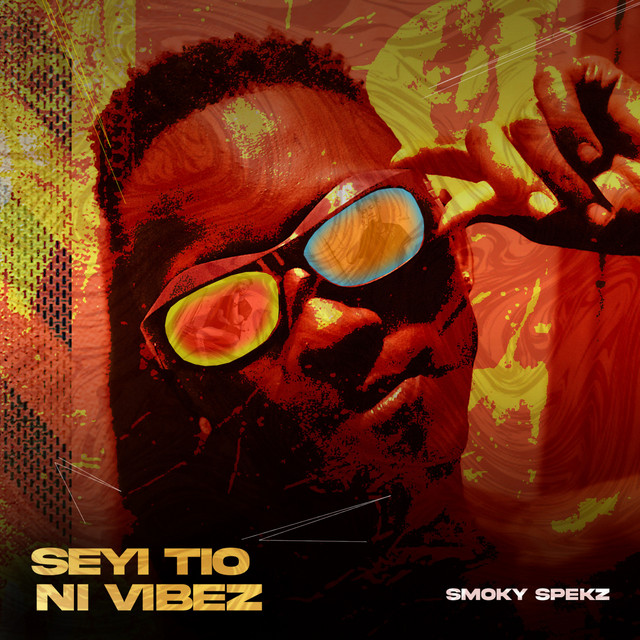 Seyi Tio Ni Vibez - song and lyrics by Smokyspekz | Spotify