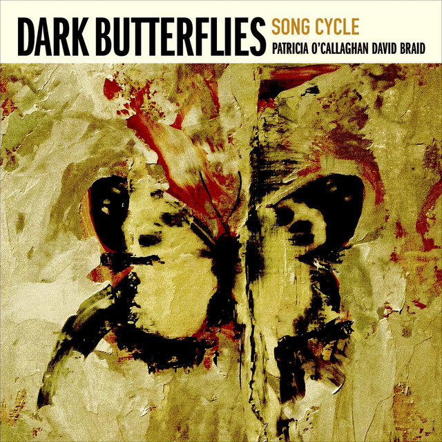 Patricia O'Callaghan and David Braid: Dark Butterflies Song Cycle album image