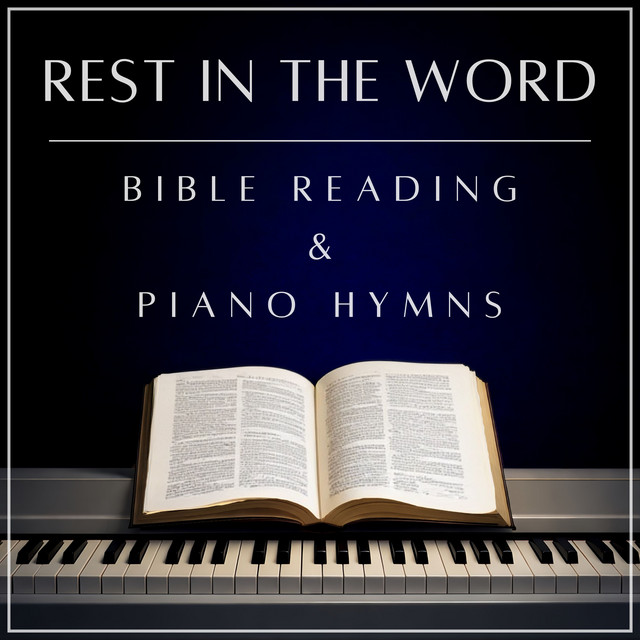 Rest in the Word: Bible Reading & Piano Hymns cover art