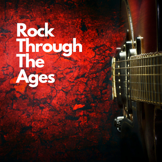 Rock Through The Ages - Compilation by Various Artists | Spotify