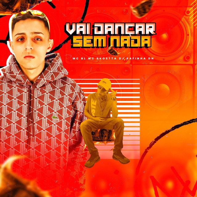DJ Rafinha DN, MC BL, Mc Rkostta – VAI DANÇAR SEM NADA