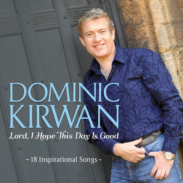Lord i hope this day is good album de dominic kirwan spotify