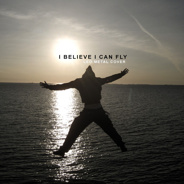 I Believe I Can Fly - song and lyrics by Leo | Spotify