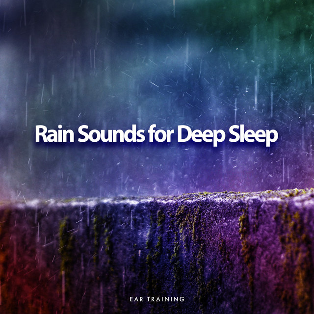 Rain Sounds for Deep Sleep - Album by Ear Training | Spotify