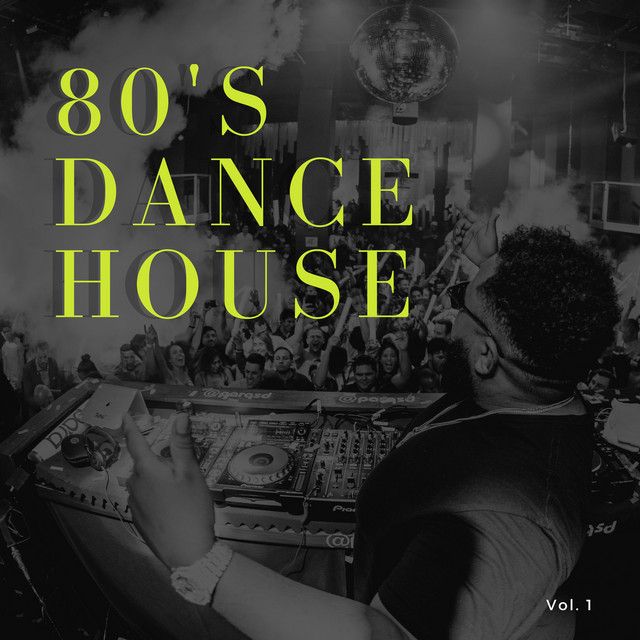 80's Dance House - Vol. 1 - Compilation by Various Artists | Spotify