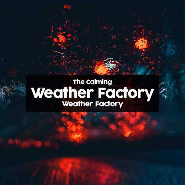 The Calming Weather Factory - Album by Weather Factory | Spotify