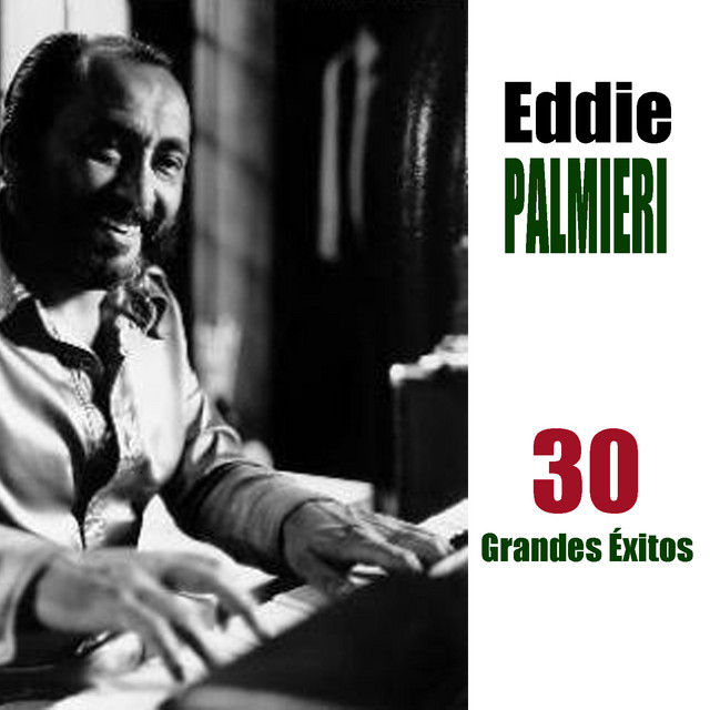 30 Grandes Éxitos - Compilation by Eddie Palmieri | Spotify