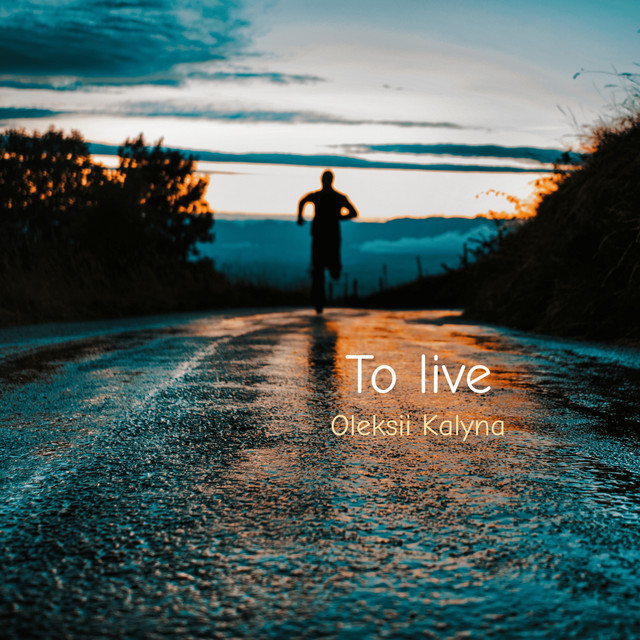 Cover art: To live — Oleksii Kalyna