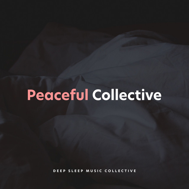 Peaceful Collective - Album by Deep Sleep Music Collective | Spotify