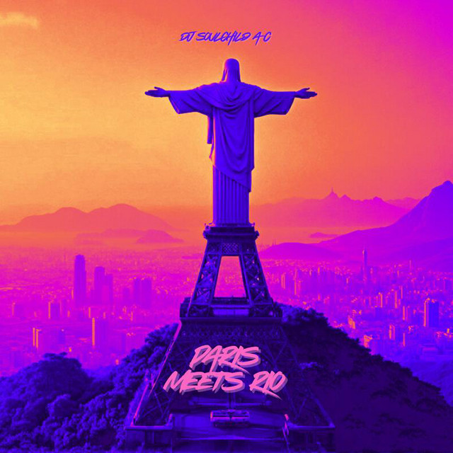 Paris Meets Rio - song and lyrics by DJ SoulChild AC | Spotify
