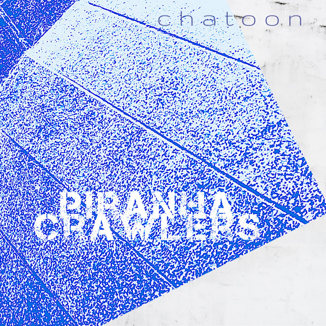 Обкладинка: Piranha crawlers — chatoon