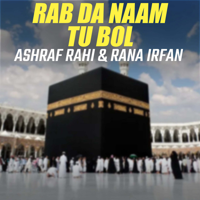 Rab Da Naam Tu Bol - Single by Ashraf Rahi | Spotify