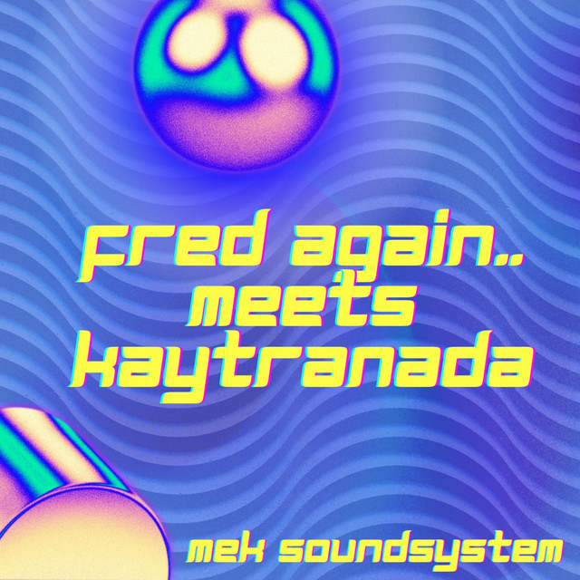 Fred Again.. meets Kaytranada