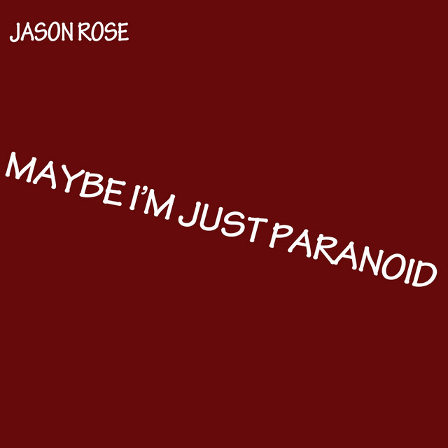 Maybe I'm Just Paranoid - Single by Jason Rose | Spotify