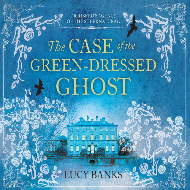 The Case of the Green-Dressed Ghost [Dr. Ribero's Agency of the Supernatural, Book 1 (Unabridged)] cover art
