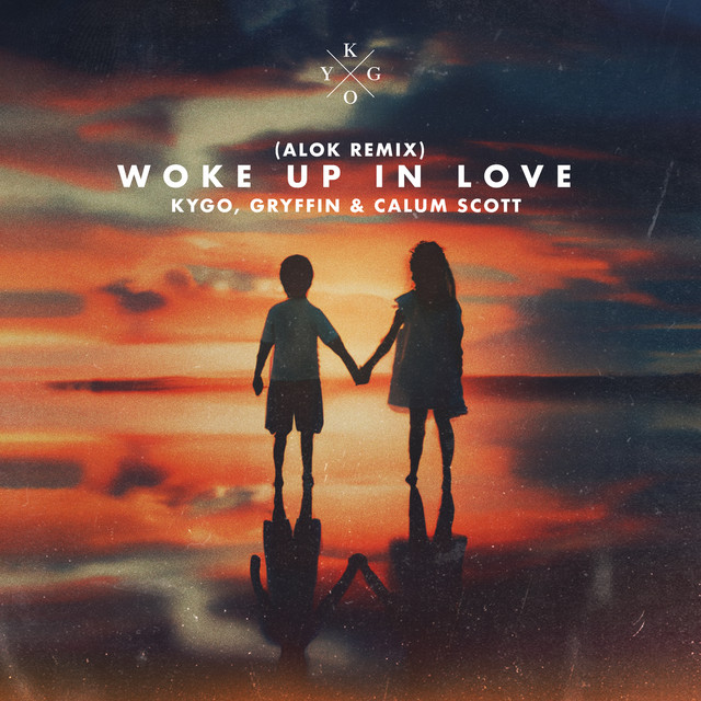 Woke Up in Love (feat. Gryffin & Calum Scott) [Alok Remix]