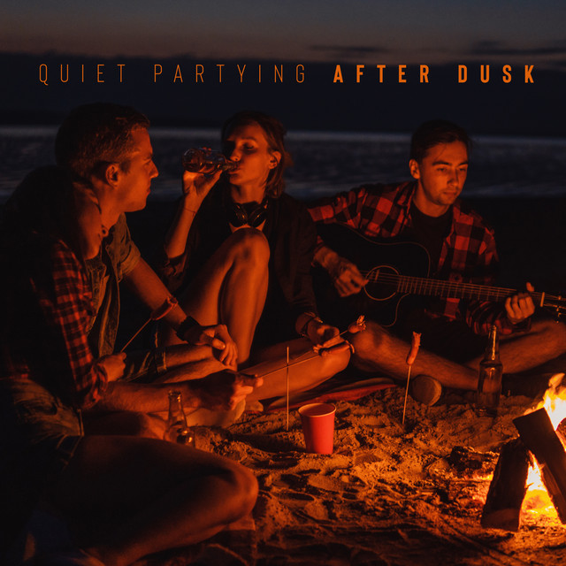 Quiet Partying After Dusk: Chillin’ with Friends, Chill Out Lounge Music, Relaxing Beats cover art