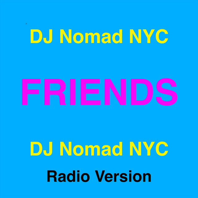 Friends - Radio Edit - song and lyrics by DJ Nomad NYC | Spotify
