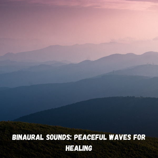 Binaural Sounds: Peaceful Waves for Healing cover art