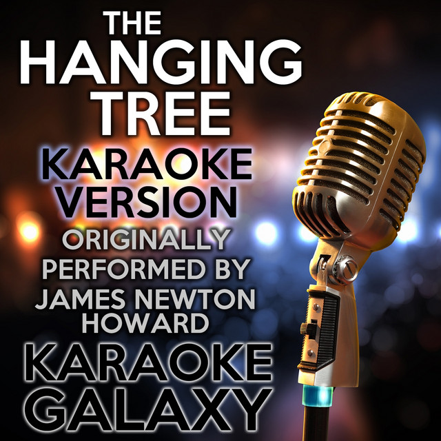 The Hanging Tree (Karaoke Version) (Originally Performed By James Newton Howard)
