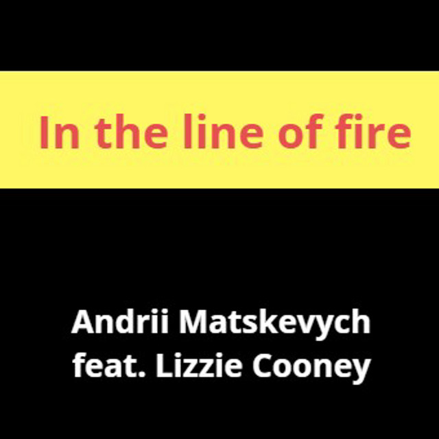 Обкладинка: In the Line of Fire — Andrii Matskevych