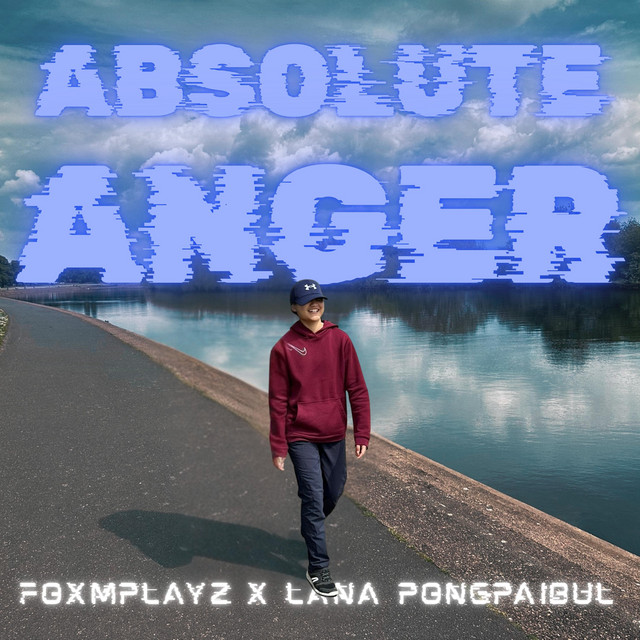 Absolute Anger (FoxMPlayz Remix) - Single by Lana Pongpaibul | Spotify