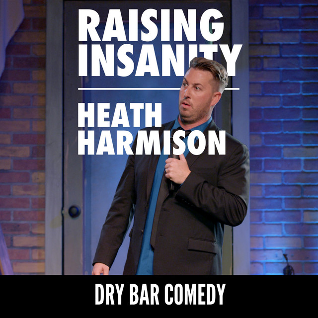 Dry Bar Comedy Presents Heath Harmison: Raising Insanity cover art