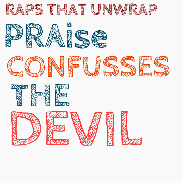 Praise Confusses the Devil - Single by Raps That Unwrap | Spotify