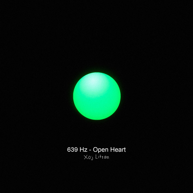 639 Hz - Open Heart - Single by Xoj Litran | Spotify