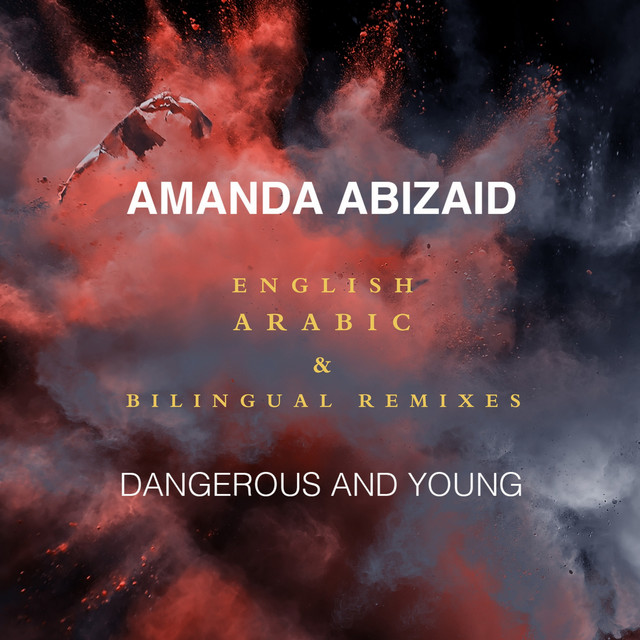 Dangerous and Young (English, Arabic & Bilingual Remixes)