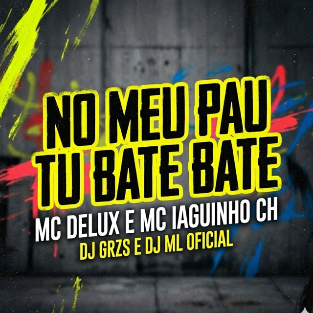 No meu pau tu bate bate