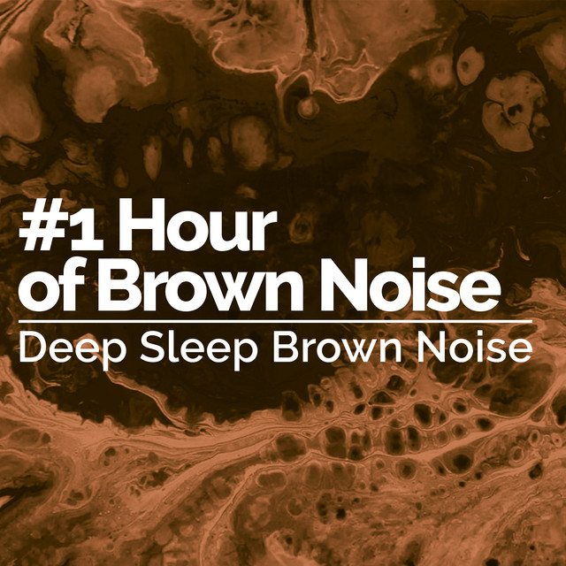 #1 Hour of Brown Noise - Album by Deep Sleep Brown Noise | Spotify