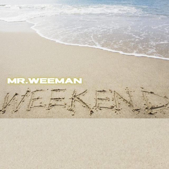 The Weekend - Single by MR.Weeman | Spotify
