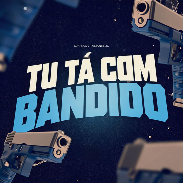 Tu Tá Com Bandido