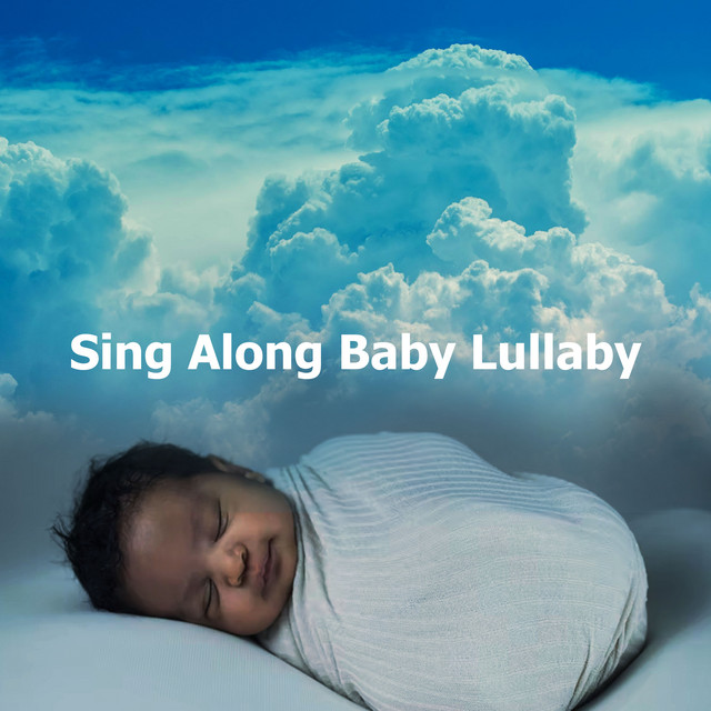Sing Along Baby Lullaby - Album by Baby Songs & Lullabies For Sleep ...