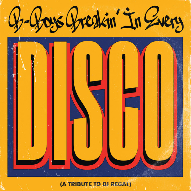 B-Boys Breakin' In Every Disco (A Tribute to DJ Regal) cover