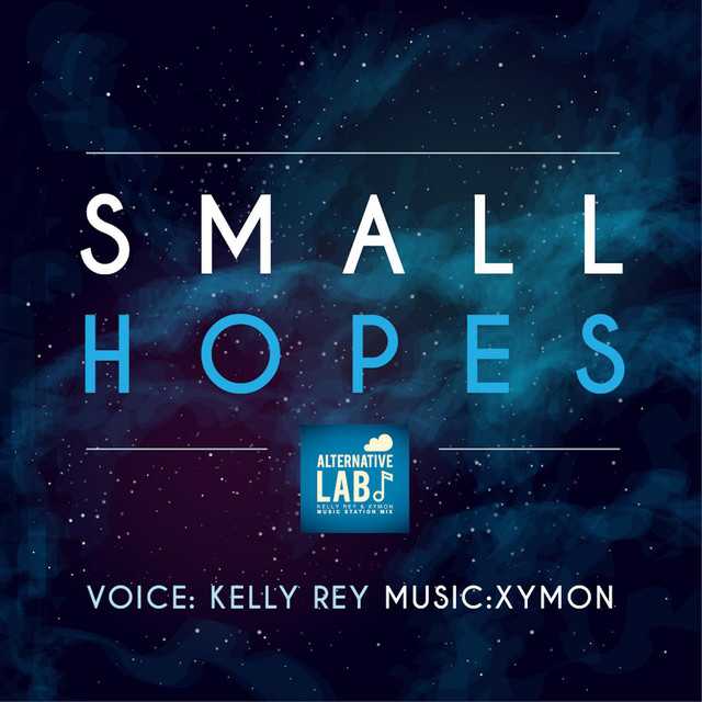 Small Hopes - Single by Kelly Rey | Spotify