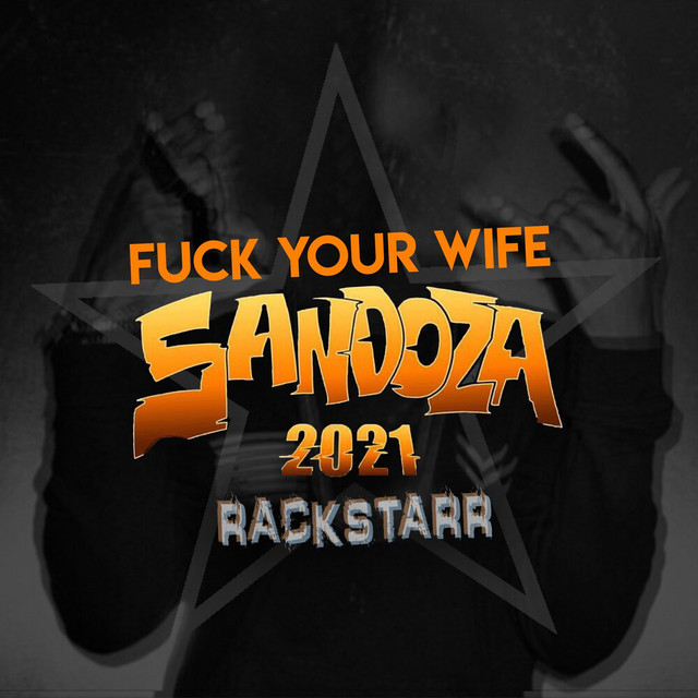 Fuck Your Wife: Sandoza 2021