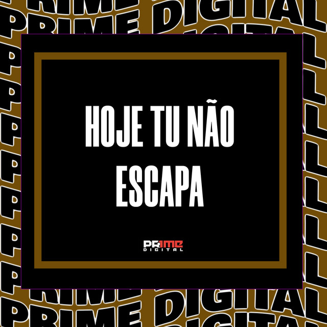 HOJE TU NÃO ESCAPA