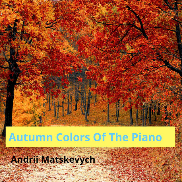 Обкладинка: Autumn Colors of the Piano — Andrii Matskevych