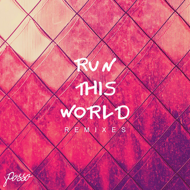 Run This World (Remixes) - Single by Posso | Spotify