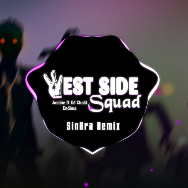 Jombie, De Choat & Endless - WESTSIDE SQUAD (SinKra Remix)