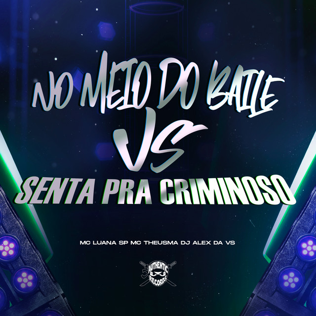 No Meio do Baile Vs Senta pra Criminoso