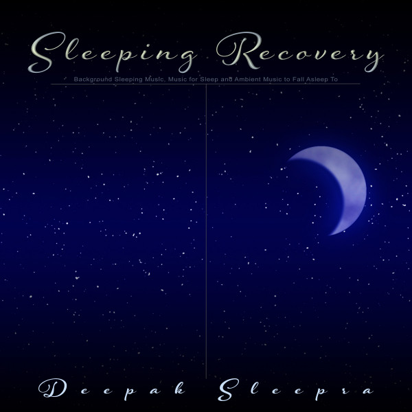 Sleeping Recovery: Background Sleeping Music, Music for Sleep and Ambient Music to Fall Asleep To cover art