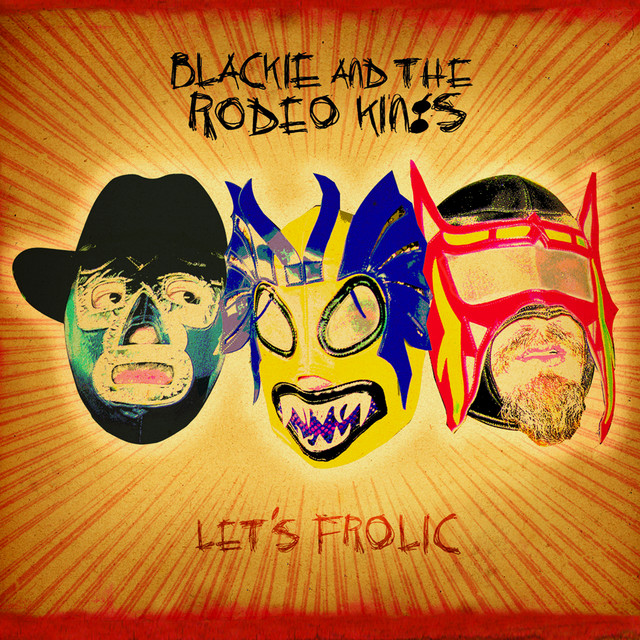 Omslag för Let's Frolic av Blackie & The Rodeo Kings