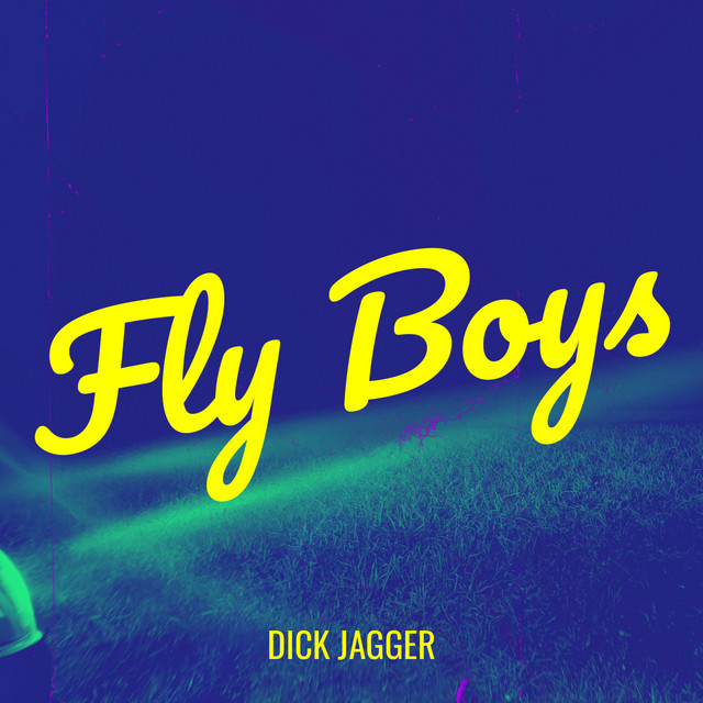 Fly Boys - Single by Dick Jagger | Spotify